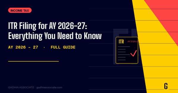 ITR Filing for AY 2026-27: Everything You Need to Know Before the July 2026 Deadline