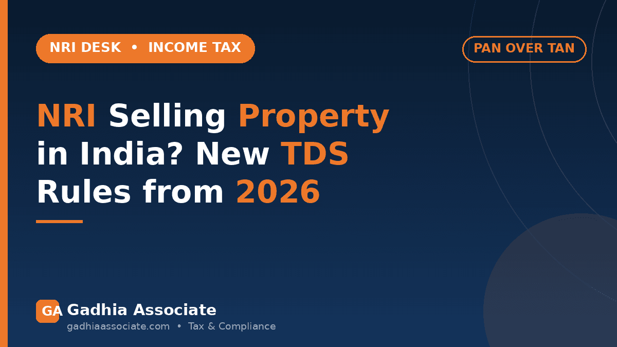 NRI Selling Property in India 2026: New TDS Rules, PAN Instead of TAN, Lower Deduction Certificate & Repatriation Guide